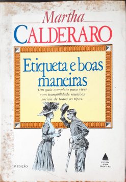 Etiqueta e Boas Maneiras - Martha Calderaro 3ª Ed.