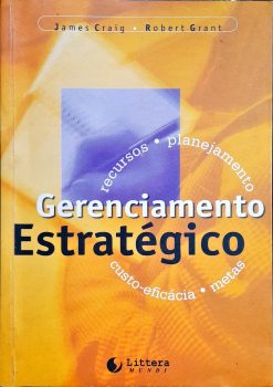 Gerenciamento Estratégico - James Craig, Robert Grant