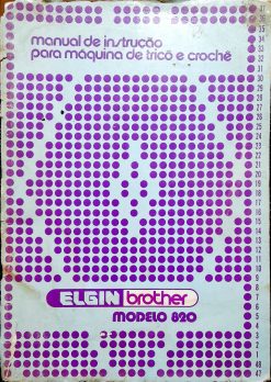 Instruções Frontura Para Máquina De Tricô E Crochê Elgin Brother 820