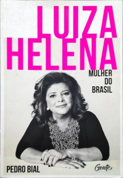 Luiza Helena - Mulher Do Brasil - Pedro Bial