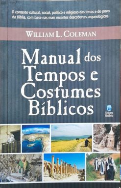 Manual Dos Tempos E Costumes Bíblicos - William L. Coleman 2ª Ed.