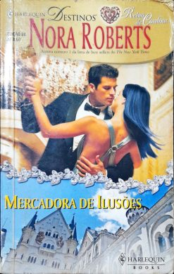 Mercadora de Ilusões - Nora Roberts Harlequin Destinos