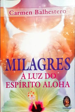 Milagres Á Luz Do Espírito Aloha - Carmen Balhestero