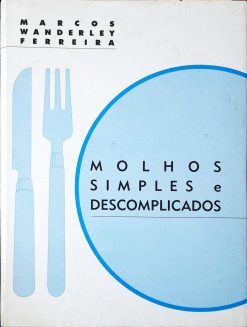 Molhos Simples e Descomplicados - Marcos Wanderley Ferreira