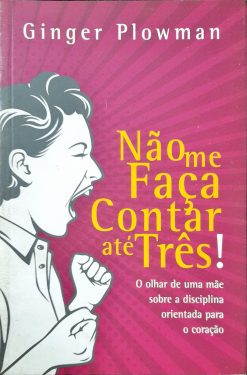 Não Me Faça Contar Até Três - Ginger Plowman