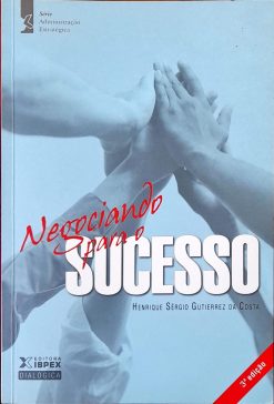 Negociando Para O Sucesso - Henrique Sérgio Gutierrez Da Costa