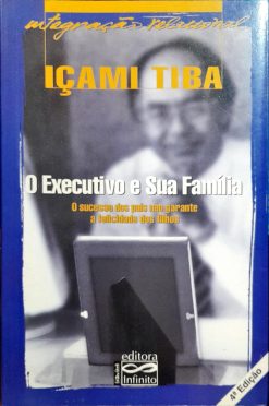 O Executivo E Sua Família - Içami Tiba 4ª Ed.