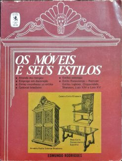 Os Móveis E Seus Estilos - Edmundo Rodrigues