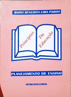 Princípios Da Educação Planejamento De Ensino - Maria Benedita