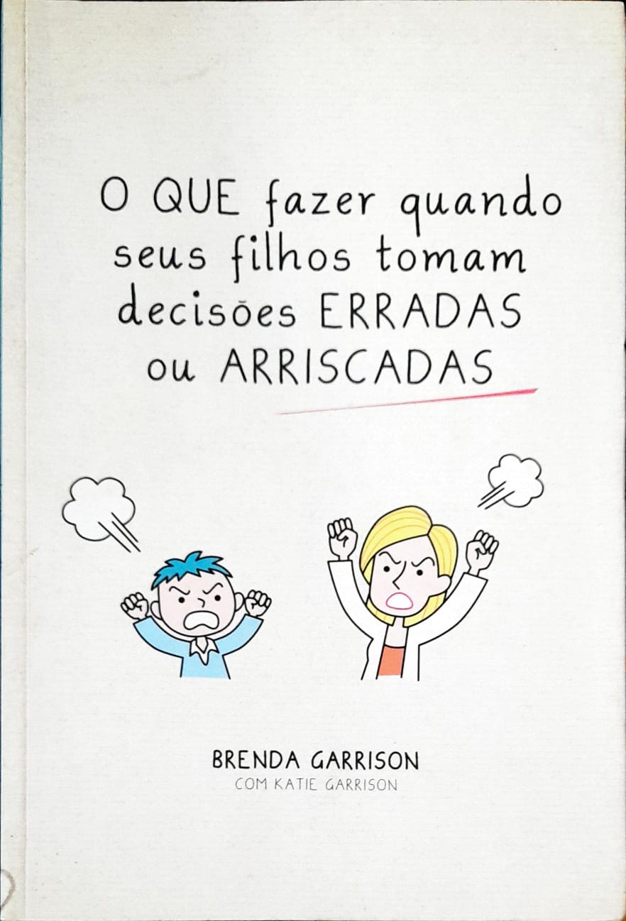 Que Fazer Quando Seus Filhos Tomam Decisões Erradas - Brenda Garrison