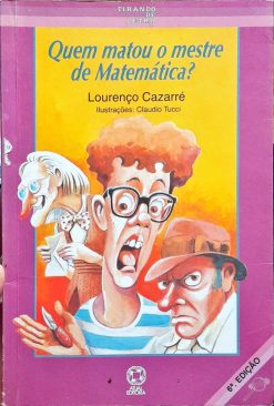 Quem Matou O Mestre De Matemática? - Lourenço Cazarré 6ª Ed.
