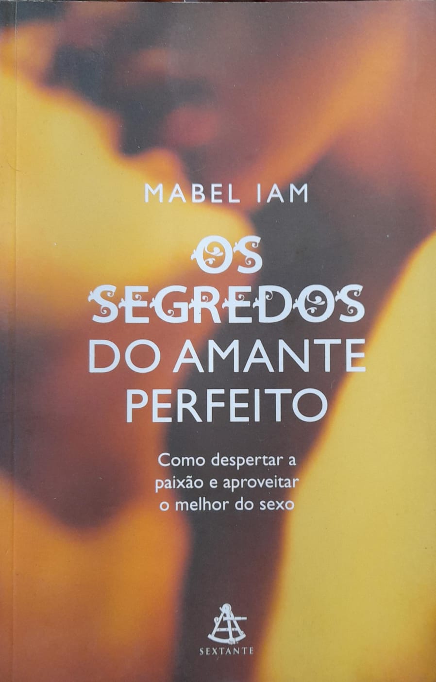 Os Segredos Do Amante Perfeito - Mabel Iam