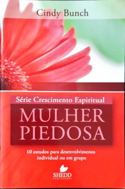 Série Crescimento Espiritual V. 03 Mulher Piedosa - Cindy Bunch