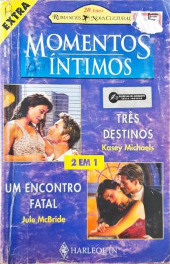 Três Destinos e Um Encontro Fatal Kasey Michaels / Jule McBride