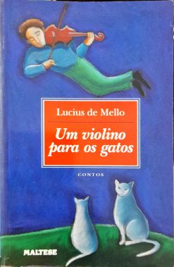 Um Violino Para Os Gatos - Lucius De Mello