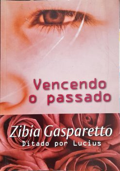 Vencendo O Passado - Zibia Gasparetto 13ª Imp.