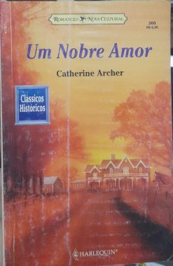 Um Nobre Amor - Catherine Archer Clássicos Históricos 260