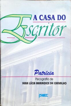 A Casa Do Escritor - Vera Lucia Marinzeck De Carvalho