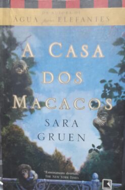 A Casa Dos Macacos - Sara Gruen