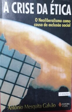 A Crise Da Ética - Antônio Mesquita Galvão 2ª Ed.