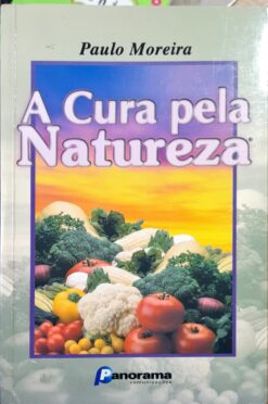 A Cura Pela Natureza - Paulo Moreira
