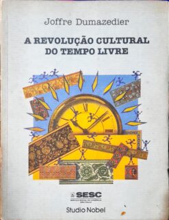 A Revolução Cultural Do Tempo Livre - Joffre Dumazedier