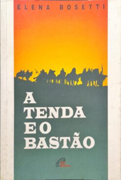 A Tenda E O Bastão - Elena Bosetti