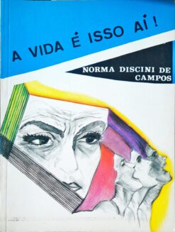 A Vida É Isso Aí - Norma Discini de Campos 2ª Ed.