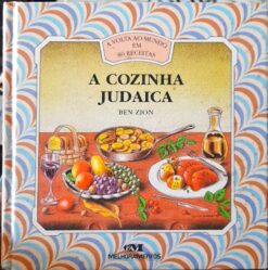 A Volta Ao Mundo Em 80 Receitas A Cozinha Judaica - Ben Zion