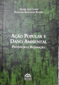 Ação Popular E Dano Ambiental - André Luiz Lopes