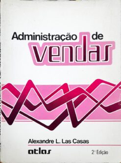 Administração De Vendas - Alexandre L. Las Casas 2ª Ed.