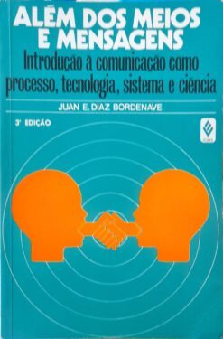 Além Dos Meios E Mensagens - Juan E. Dias Bordenave 3ª Ed.