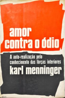 Amor Contra O Ódio - Karl Menninger