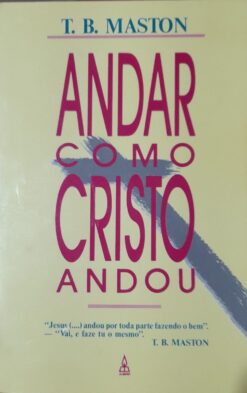 Andar Como Jesus Andou - T. B. Maston