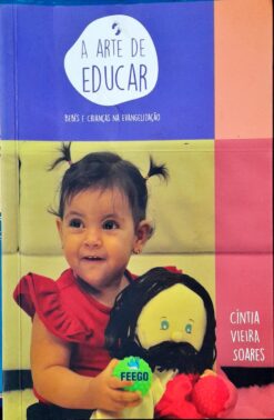 Arte De Educar A Bebs E Crianças Na Evangelizacão - Cíntia Vieira
