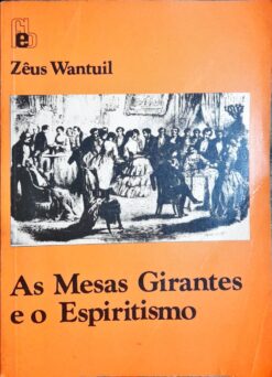 As Mesas Girantes E O Espiritismo - Zêus Wantuil 2ª Ed.