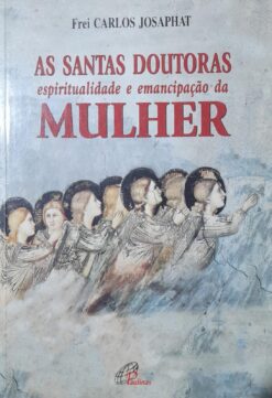 As Santas Doutoras Espiritualidade E Emancipação Da Mulher
