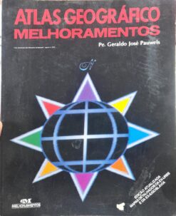 Atlas Geográfico Melhoramentos - Geraldo José Pauwels