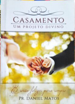Casamento Um Projeto Divino - Pr. Daniel Matos