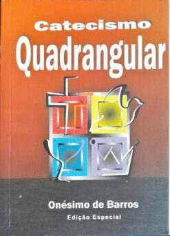 Catecismo Quadrangular - Onésimo de Barros 2 ª Ed.