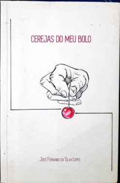 Cerejas Do Meu Bolo - José Fernando Da Silva Lopes