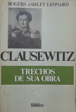 Clausewittz Trechos De Sua Obra - Rogers Ashley Leonard