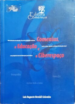 Comenius A Educação E O Ciberespaço - Luis Augusto Beraldi Colombo