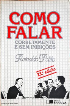 Como Falar Corretamente E Sem Inibições - Reinaldo Polito 23ª Ed.