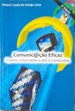 Comunicação Eficaz O Ponto Crítico Entre O Dito E O Entendido