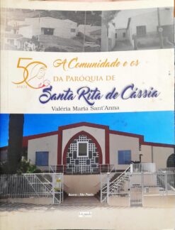 Comunidade E Os 50 Anos Da Paróquia Santa Rita De Cássisa