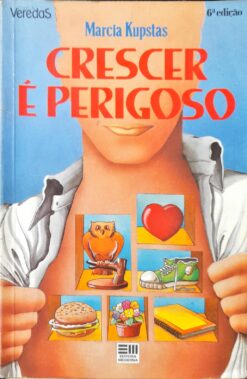 Crescer É Perigoso - Marcia Kupstas 6ª Ed.