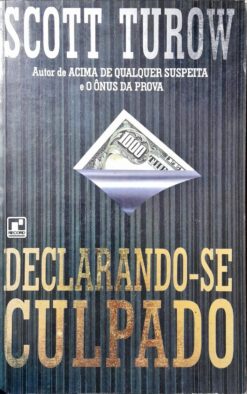 Declarando-se Culpado - Scott Turow 3ª Ed.