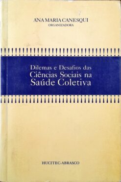 Dilemas E Desafios Das Ciências Sociais Na Saúde Coletiva