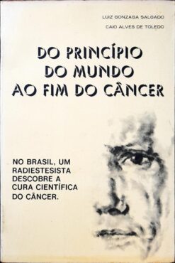 Do Princípio Do Mundo Ao Fim Do Câncer - Luiz Gonzaga Salgado